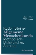 Allgemeine Menschenkunde - Methodisch-Didaktisches - Seminar. Studienausgabe - Rudolf Steiner