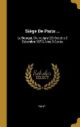 Cover-Bild zum Titel 'Siège De Paris ...: Le Bourget, Champigny (28 Octobre-3 Décembre 1870) Avec 8 Cartes' von 'Palat'