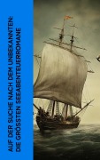 Cover-Bild zum Titel 'Auf der Suche nach dem Unbekannten: Die größten Seeabenteuerromane' von 'Jules Verne, Daniel Defoe, Rudyard Kipling, Victor Hugo, Sophie Wörishöffer'