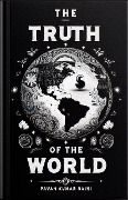 The Truth Of The World - Pawan Kumar Saini