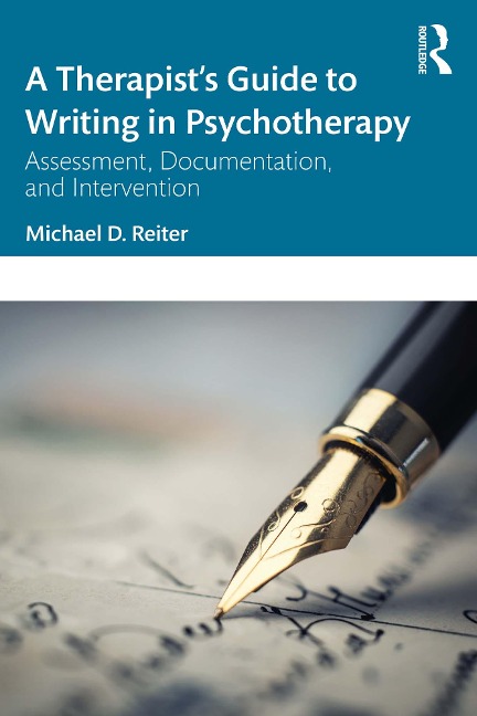 A Therapist's Guide to Writing in Psychotherapy - Michael D. Reiter