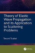 Theory of Elastic Wave Propagation and its Application to Scattering Problems - Terumi Touhei