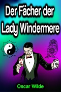 Cover-Bild zum Titel 'Der Fächer der Lady Windermere' von 'Oscar Wilde'
