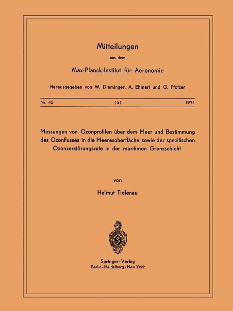 Messungen von Ozonprofilen Über dem Meer und Bestimmung des Ozonflusses in die Meeresoberfläche sowie der spezifischen Ozonzerstörungsrate in der maritimen Grenzschicht - H. Tiefenau