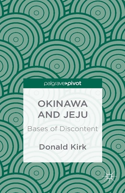 Okinawa and Jeju: Bases of Discontent - D. Kirk