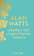 Weisheit des ungesicherten Lebens - Alan Watts