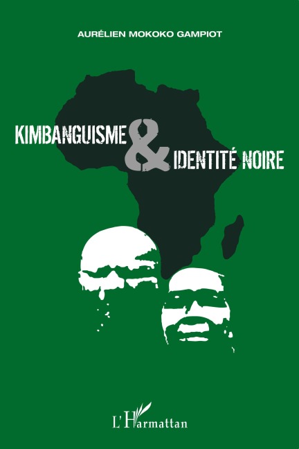 Kimbanguisme et identité noire - Aurélien Mokoko Gampiot