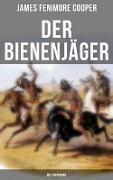 Der Bienenjäger (Westernroman) - James Fenimore Cooper