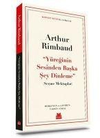 Yüreginin Sesinden Baska Sey Dinleme - Arthur Rimbaud