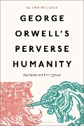 Cover-Bild zum Titel 'George Orwell's Perverse Humanity' von 'Glenn Burgess'