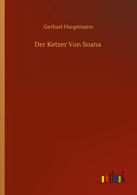 Der Ketzer Von Soana - Gerhart Hauptmann
