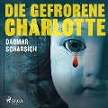 Cover-Bild zum Titel 'Die gefrorene Charlotte (Ungekürzt)' von 'Dagmar Scharsich'