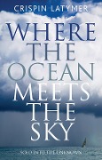 Cover-Bild zum Titel 'Where the Ocean Meets the Sky' von 'Crispin Latymer'