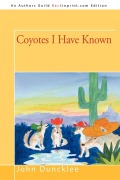 Coyotes I Have Known - John Duncklee