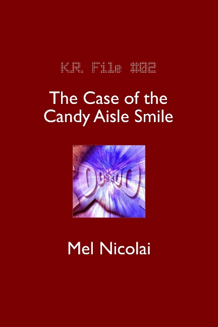 The Case of the Candy Aisle Smile (The KR Files, #2) - Mel Nicolai