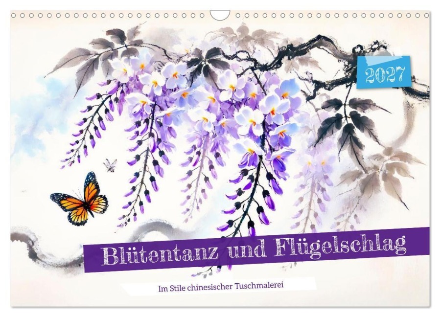 Blütentanz und Flügelschlag - Im Stile chinesischer Tuschmalerei (Wandkalender 2027 DIN A3 quer), CALVENDO Monatskalender - Anja Frost