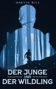 Cover-Bild zum Titel 'Der Junge und der Wildling' von 'Marvin Wils'
