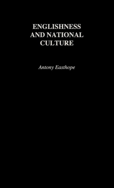 Englishness and National Culture - Antony Easthorpe