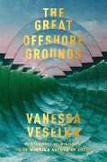 The Great Offshore Grounds - Vanessa Veselka