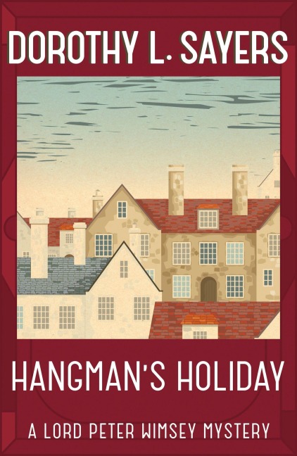 Hangman's Holiday - Dorothy L. Sayers