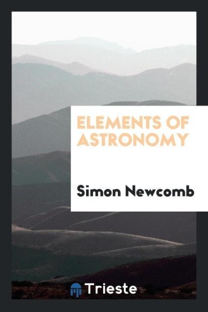 Elements of Astronomy - Simon Newcomb