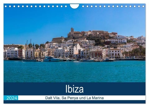 Ibiza Dalt Vila, Sa Penya und La Marina (Wandkalender 2024 DIN A4 quer), CALVENDO Monatskalender - Alexander Wolff