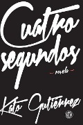 Cover-Bild zum Titel 'Cuatro segundos' von 'Kato Gutierrez'