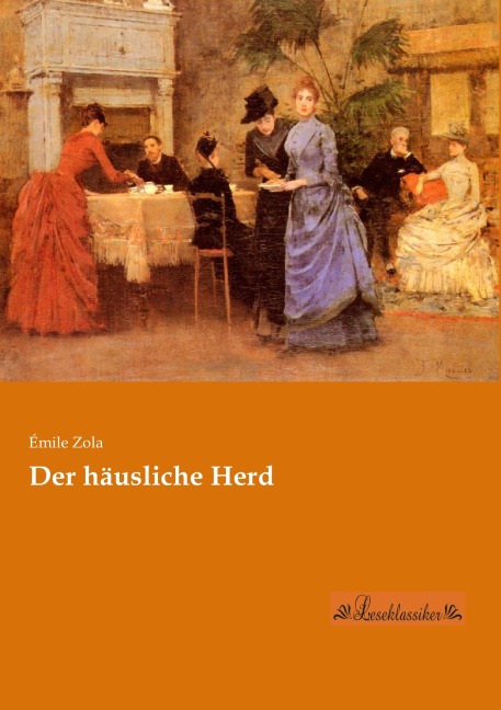 Der häusliche Herd - Émile Zola