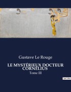 Cover-Bild zum Titel 'LE MYSTÉRIEUX DOCTEUR CORNÉLIUS' von 'Gustave Le Rouge'