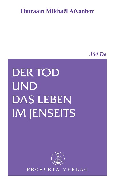 Der Tod und das Leben im Jenseits - Omraam Mikhael Aivanhov