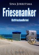 Cover-Bild zum Titel 'Friesenanker. Ostfrieslandkrimi' von 'Sina Jorritsma'