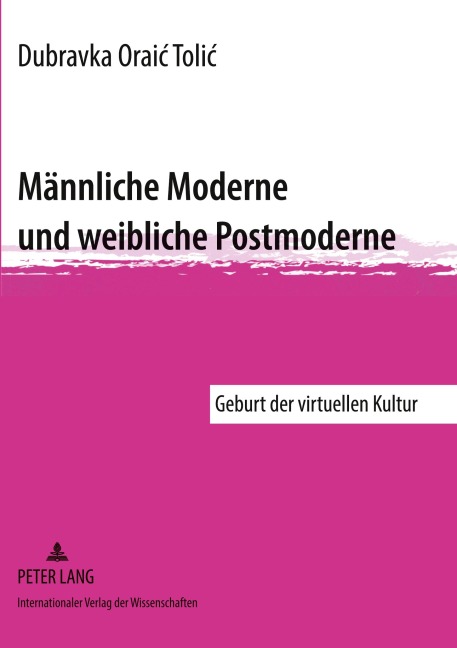 Männliche Moderne und weibliche Postmoderne - Dubravka Oraic Tolic