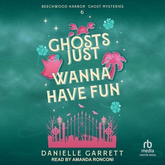 Ghosts Just Wanna Have Fun Lib/E - Danielle Garrett