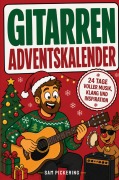 Cover-Bild zum Titel 'Gitarren Adventskalender: 24 Tage voller Musik, Klang und Inspiration für alle, die Gitarre lieben' von 'Sam Pickering'