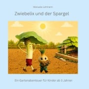 Cover-Bild zum Titel 'Zwiebelix und der Spargel' von 'Manuela Lehmann'