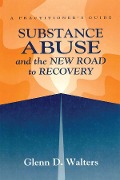 Cover-Bild zum Titel 'Substance Abuse And The New Road To Recovery' von 'Glenn D. Walters'