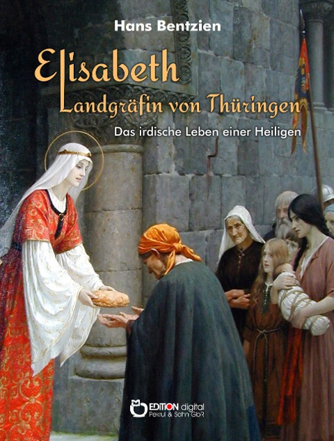 Elisabeth - Landgräfin von Thüringen - Hans Bentzien