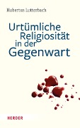 Cover-Bild zum Titel 'Urtümliche Religiosität in der Gegenwart' von 'Hubertus Lutterbach'