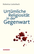 Cover-Bild zum Titel 'Urtümliche Religiosität in der Gegenwart' von 'Hubertus Lutterbach'