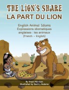 Cover-Bild zum Titel 'The Lion's Share - English Animal Idioms (French-English)' von 'Troon Harrison'