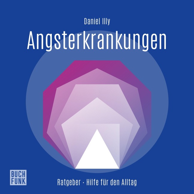 Ratgeber Angsterkrankungen - Daniel Illy