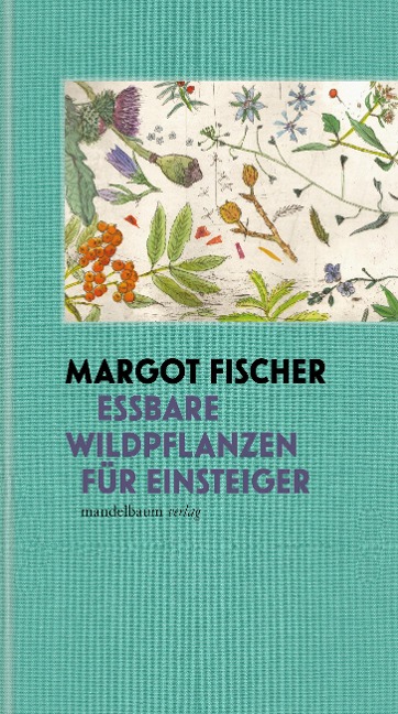 Essbare Wildpflanzen für Einsteiger - Margot Fischer