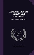 Cover-Bild zum Titel 'A Serious Fall in the Value of Gold Ascertained: And Its Social Effects Set Forth' von 'William Stanley Jevons'