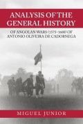 Cover-Bild zum Titel 'Analysis of the General History of Angolan Wars (1575-1680) of Antonio Oliveira De Cadornega' von 'Miguel Junior'