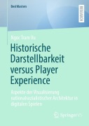 Cover-Bild zum Titel 'Historische Darstellbarkeit versus Player Experience' von 'Ngoc Tram Vu'