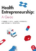 Cover-Bild zum Titel 'Health Entrepreneurship' von 'Carrie R. Rich, Seema S. Wadhwa, Mark Vernooij'
