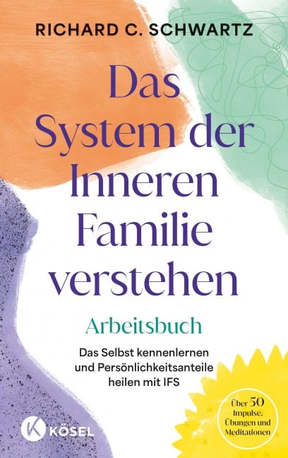 Das System der Inneren Familie verstehen - Arbeitsbuch - Richard C. Schwartz