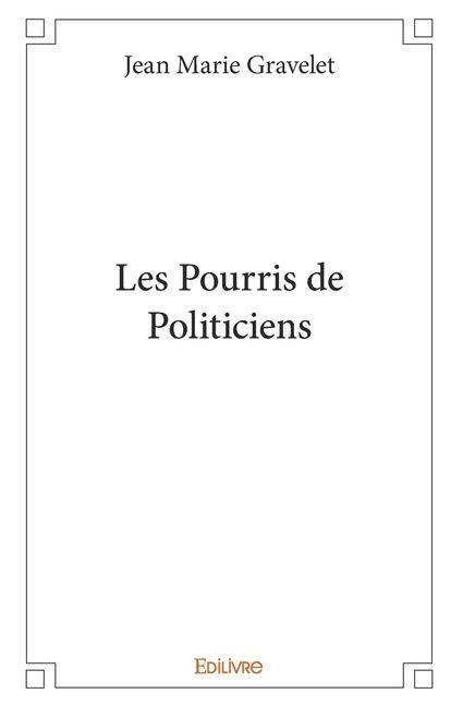 Les Pourris de Politiciens - Jean-Marie Gravelet