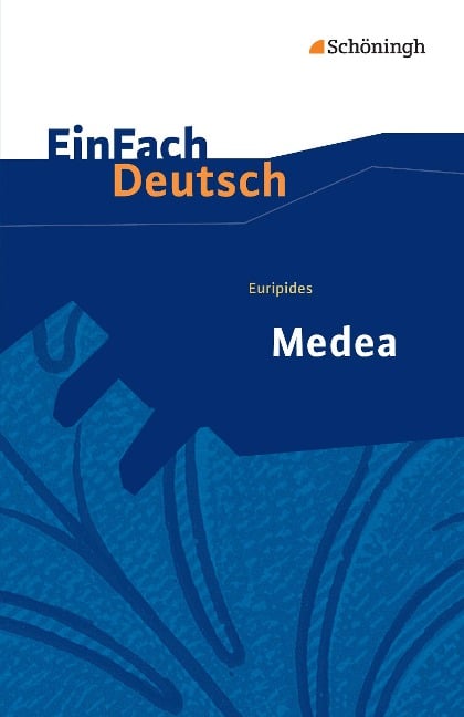 Euripides: Medea. EinFach Deutsch Textausgaben - Euripides, Alexandra Wölke