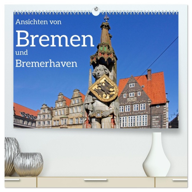 Ansichten von Bremen und Bremerhaven (hochwertiger Premium Wandkalender 2026 DIN A2 quer), Kunstdruck in Hochglanz - Siegfried Kuttig